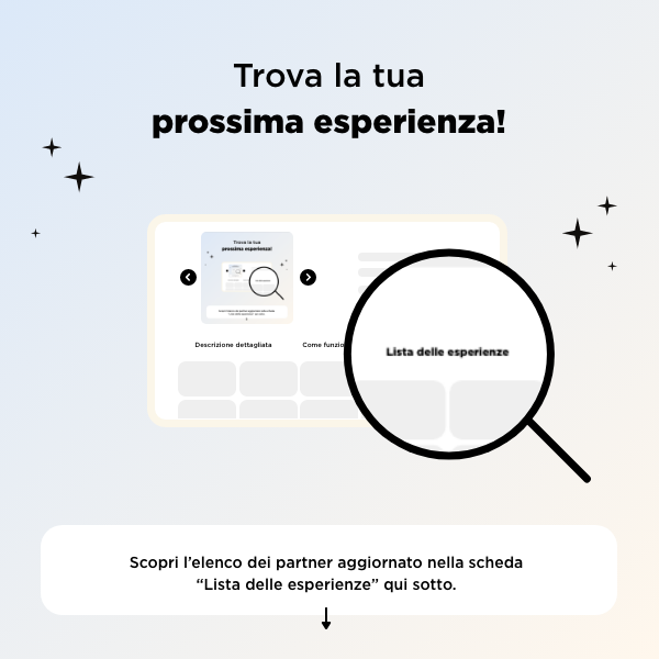 Scopri l'elenco dei partner aggiornato nella scheda "Lista delle esperienze" qui sotto.
